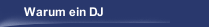 Warum ein DJ